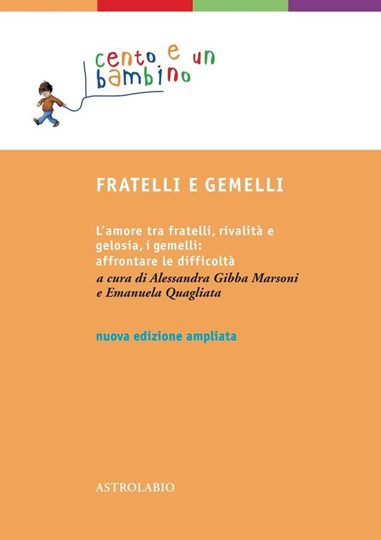 Fratelli e gemelli. L'amore tra fratelli, rivalità e gelosia, i gemelli: affrontare le difficoltà. Ediz. ampliata - copertina