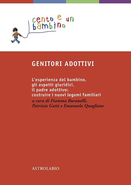 Genitori adottivi. L'esperienza del bambino, gli aspetti giuridici, il padre adottivo: costruire i nuovi legami familiari - copertina