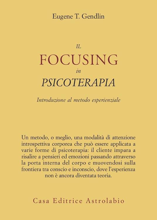 Il focusing in psicoterapia. Introduzione al metodo esperienziale - Eugene T. Gendlin - copertina