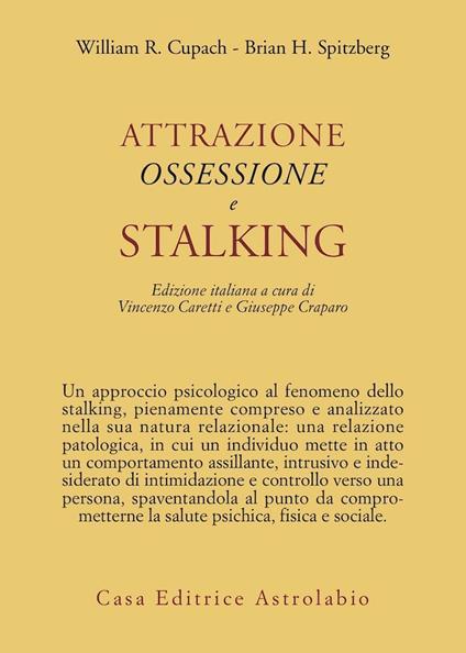 Attrazione, ossessione e stalking - William R. Cupach,Brian H. Spitzberg - copertina