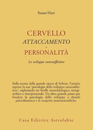 Cervello, attaccamento, personalità. Lo sviluppo neuroaffettivo
