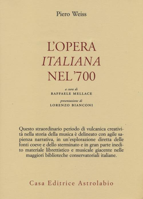 L' opera italiana nel '700 - Piero Weiss - copertina