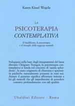 La psicoterapia contemplativa. Il buddhismo, la psicoterapia e il risveglio della saggezza naturale