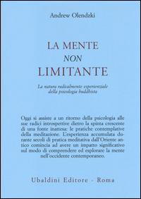 La mente non limitante. La natura radicalmente esperienzale della psicologia buddhista - Andrew Olendzki - copertina