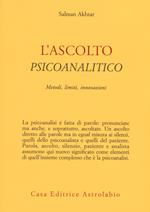 L'ascolto psicoanalitico. Metodi, limiti, innovazioni