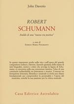 Robert Schumann. Araldo di una «nuova era poetica»