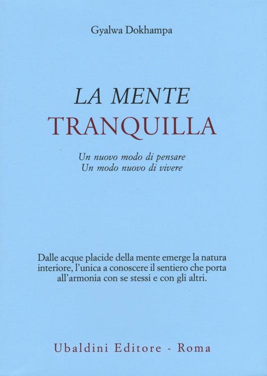 La mente tranquilla. Un nuovo modo di pensare. Un modo nuovo di vivere - Gyalwa Dokhampa - copertina