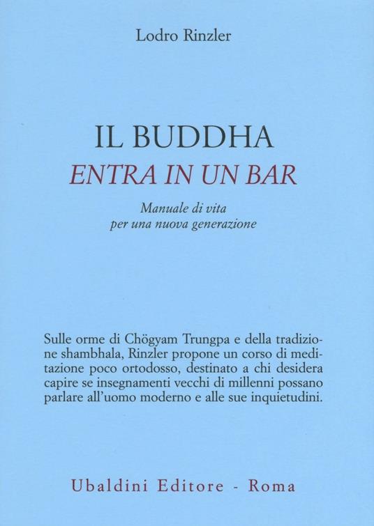 Il Buddha entra in un bar. Manuale di vita per una nuova generazione - Lodro Rinzler - copertina
