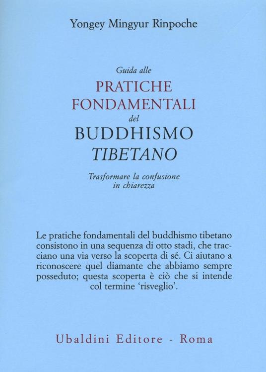 Guida alle pratiche fondamentali del buddhismo tibetano. Trasformare la confusione in chiarezza - Yongey (Rinpoche) Mingyur - copertina