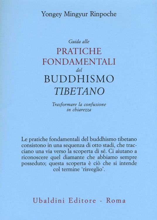 Guida alle pratiche fondamentali del buddhismo tibetano. Trasformare la confusione in chiarezza - Yongey (Rinpoche) Mingyur - copertina