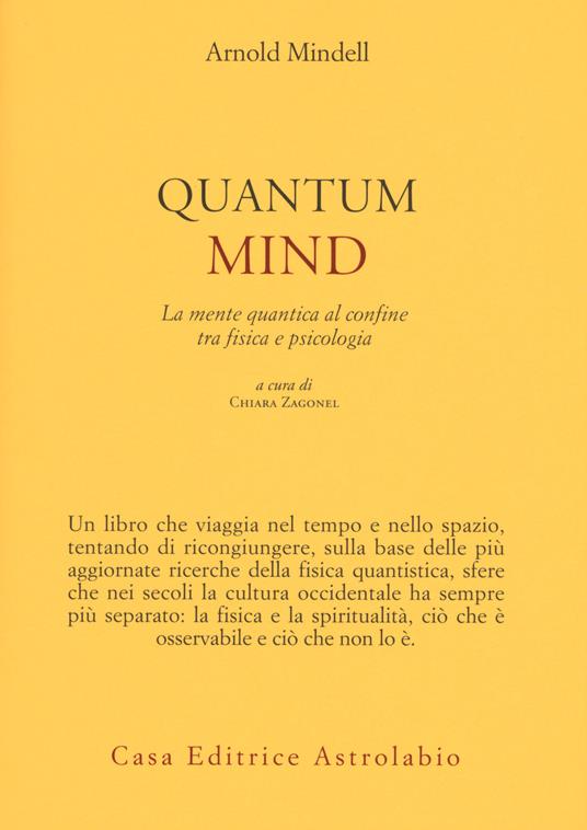 Quantum mind. La mente quantica al confine tra fisica e psicologia - Arnold Mindell - copertina