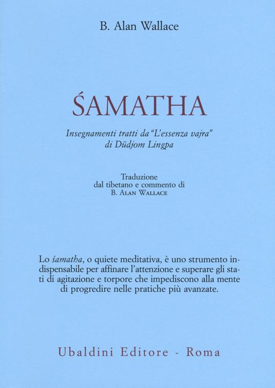 Samatha. Insegnamenti tratti da «L'essenza vajra» di Düdjom Lingpa - B. Alan Wallace - copertina