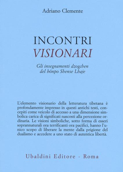 Incontri visionari. Gli insegnamenti dzogchen del bönpo Shense Lhaje - Adriano Clemente - copertina