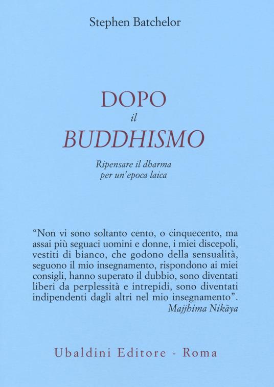 Dopo il buddhismo. Ripensare il dharma per un'epoca laica - Stephen Batchelor - copertina