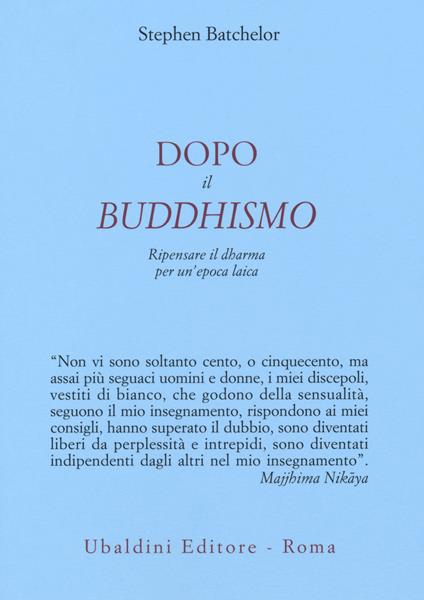 Dopo il buddhismo. Ripensare il dharma per un'epoca laica - Stephen Batchelor - copertina