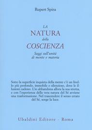 La natura della coscienza. Saggi sull'unità di mente e materia