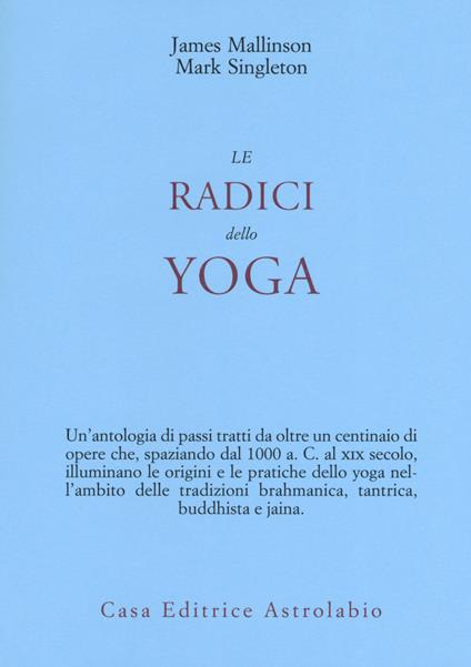 Le radici dello yoga - James Mallinson,Mark Singleton - copertina