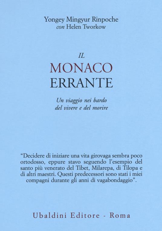 Il monaco errante. Un viaggio nei bardo del vivere e del morire - Yongey (Rinpoche) Mingyur,Helen Tworkov - copertina