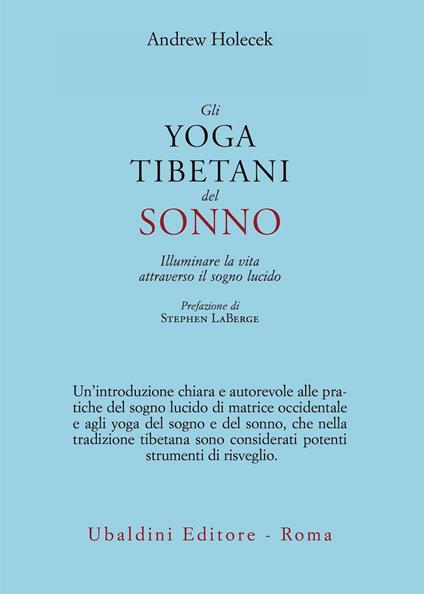 Gli yoga tibetani del sonno. Illuminare la vita attraverso il sogno lucido - Andrew Holecek - copertina