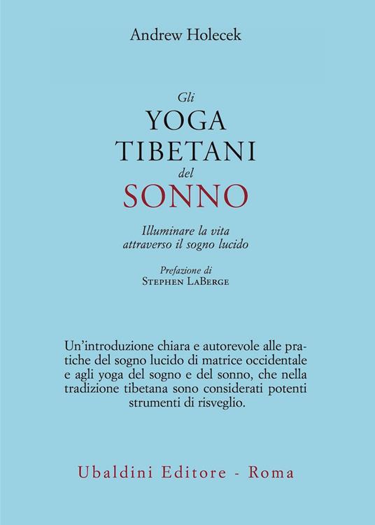 Gli yoga tibetani del sonno. Illuminare la vita attraverso il sogno lucido - Andrew Holecek - copertina