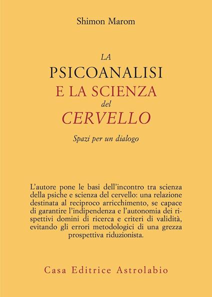 La psicoanalisi e la scienza del cervello. Spazi per un dialogo - Shimon Marom - copertina