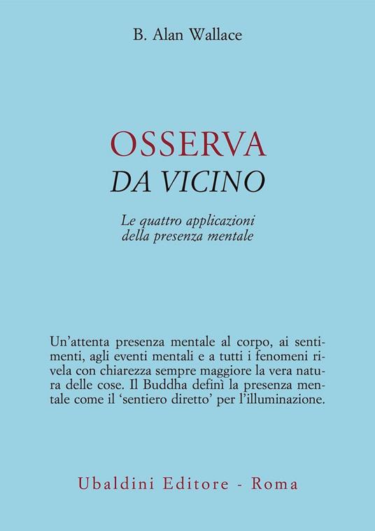 Osserva da vicino. Le quattro applicazioni della presenza mentale - B. Alan Wallace - copertina