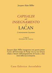 Capisaldi dell'insegnamento di Lacan. L'orientamento lacaniano