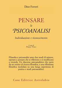 Libro Pensare la psicoanalisi. Individuazione e riconoscimento Dino Ferreri