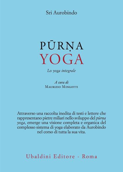 Purna yoga. Lo yoga integrale - Aurobindo (sri) - copertina