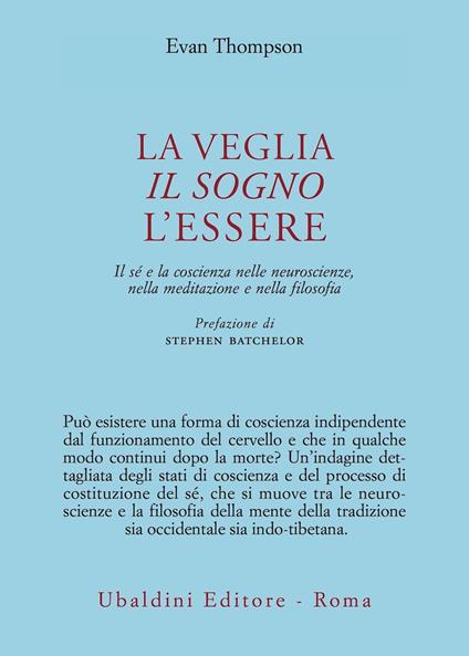 La veglia, il sogno, l'essere. Il sé e la coscienza nelle neuroscienze, nella meditazione e nella filosofia - Evan Thompson - copertina