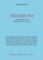 N?g?rjuna. Un'introduzione alla filosofia della Via di mezzo