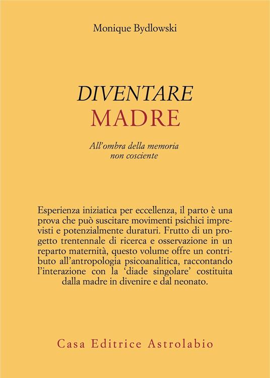 Diventare madre. All'ombra della memoria non cosciente - Monique Bydlowski - copertina