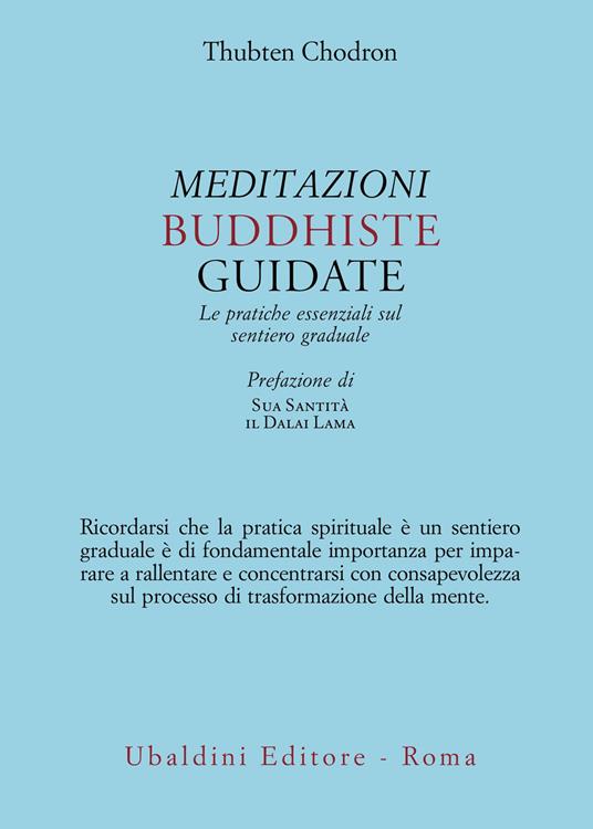 Meditazioni buddhiste guidate. Le pratiche essenziali sul sentiero graduale - Thubten Chodron - copertina