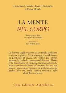 Libro La mente è nel corpo. Scienze cognitive ed esperienza umana Francisco J. Varela Evan Thompson Eleonor Rosch