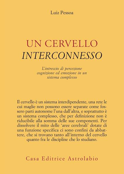 Un cervello interconnesso. L'intreccio di percezione, cognizione ed emozione in un sistema complesso - Luiz Pessoa - copertina