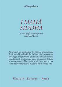 I Mahasiddha. La vita degli ottantaquattro saggi dell'India