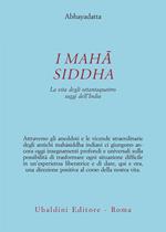 I Mahasiddha. La vita degli ottantaquattro saggi dell'India