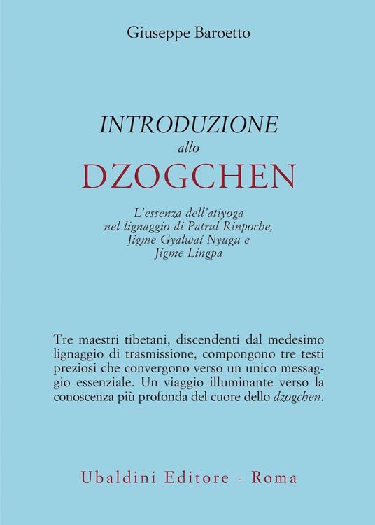 Introduzione allo Dzogchen. L'essenza dell'atiyoga nel lignaggio di Patrul Rinpoche, Jigme Gyalwai Nyugu e Jigme Lingpa - Giuseppe Baroetto - copertina