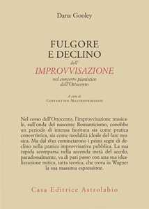 Libro Furore e declino dell'improvvisazione. Nel concerto pianistico dell’Ottocento Dana Gooley