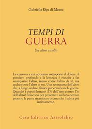 Tempi di guerra. Un altro ascolto
