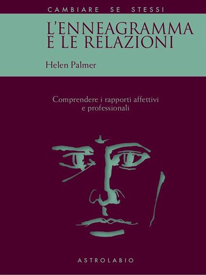 L'enneagramma e le relazioni. Comprendere i rapporti affettivi e professionali - Helen Palmer - copertina