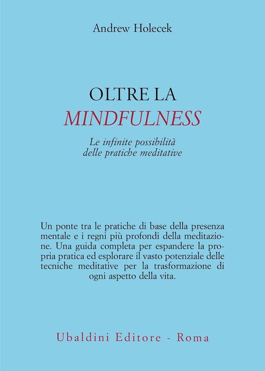 Oltre la mindfulness. Le infinite possibilità delle pratiche meditative - Andrew Holecek - copertina