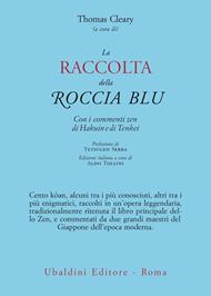 La raccolta della roccia blu. Con i commenti zen di Hakuin e di Tenkei