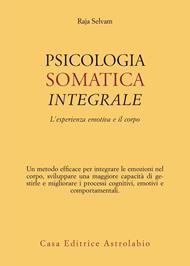 Psicologia somatica integrale. L’esperienza emotiva e il corpo