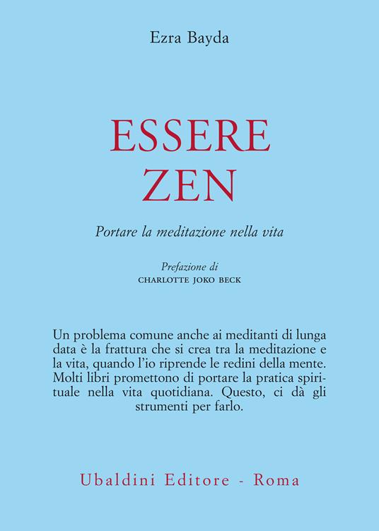Essere zen. Portare la meditazione nella vita - Ezra Bayda,Elisabetta Valdré - ebook
