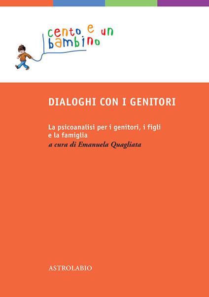 Dialoghi con i genitori. La psicoanalisi per i genitori, i figli e la famiglia - Emanuela Quagliata - ebook