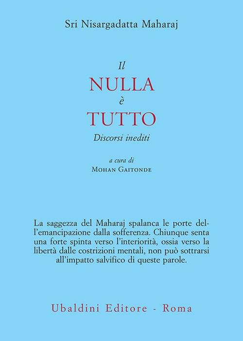 Il nulla è tutto. Discorsi inediti - Maharaj Nisargadatta,Kabir Gana - ebook