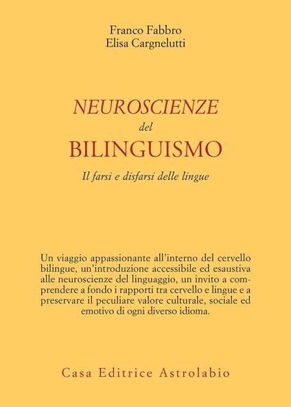 Neuroscienze del bilinguismo. Il farsi e disfarsi delle lingue - Elisa Cargnelutti,Franco Fabbro - ebook