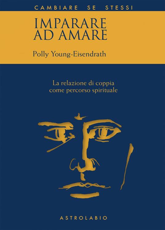 Imparare ad amare. La relazione di coppia come percorso spirituale - Polly Young Eisendrath,Letizia Baglioni - ebook