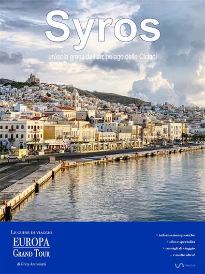 Syros, un'isola greca dell'arcipelago delle Cicladi - Greta Antoniutti - ebook
